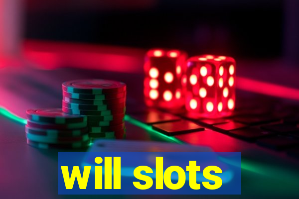 will slots